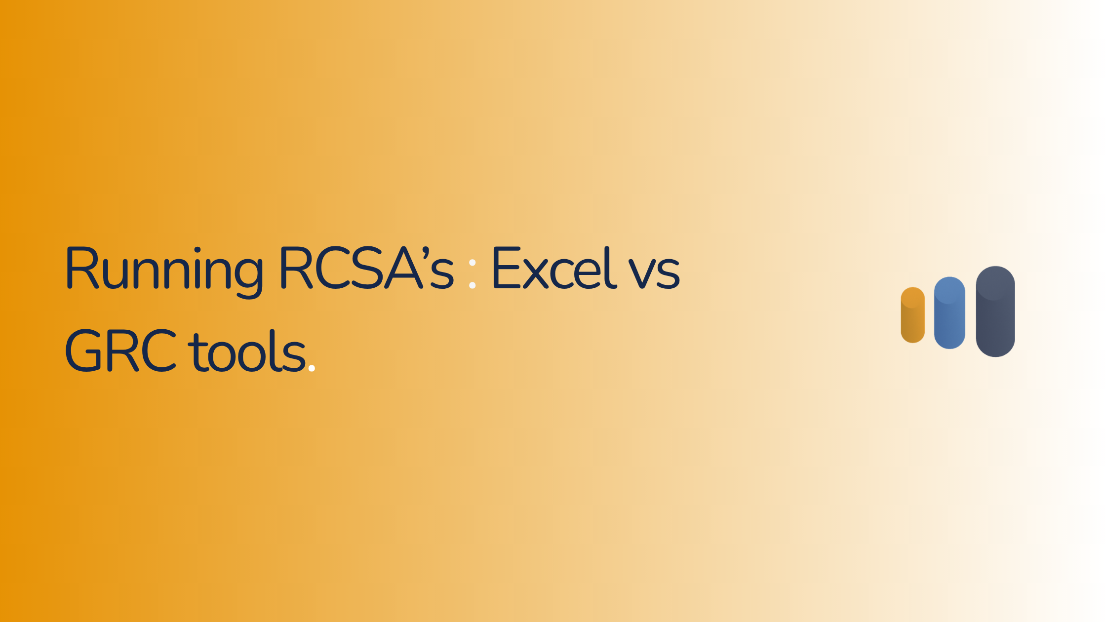 Excel vs GRC Tools for Risk and Control Assessment (RCSA): When Should You Move?
